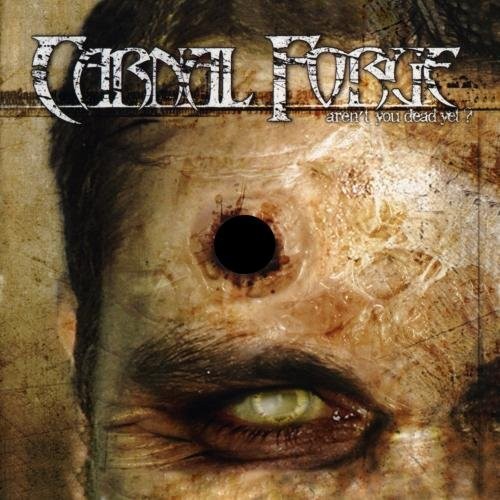 Carnal Forge - Aren't You Dead Yet?